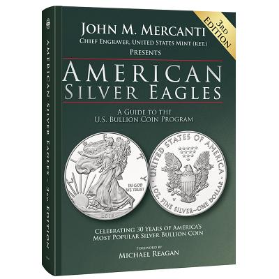 American Silver Eagles: A Guide to the U.S. Bullion Coin Program, 3rd Edition - Mercanti, John M