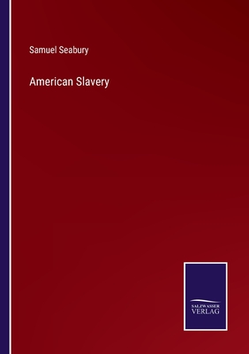 American Slavery - Seabury, Samuel