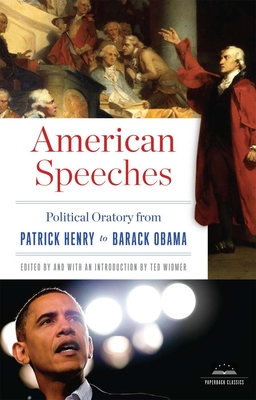 American Speeches: Political Oratory from Patrick Henry to Barack Obama: A Library of America Paperback Classic - Widmer, Ted (Introduction by)