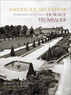 American Splendor: The Residential Architecture of Horace Trumbauer