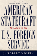 American Statecraft: The Story of the U.S. Foreign Service