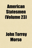 American Statesmen (Volume 23)