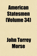 American Statesmen (Volume 34)