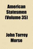 American Statesmen (Volume 35)