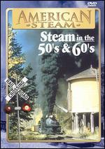 American Steam: A Vanishing Era - Steam in the 50s and 60s