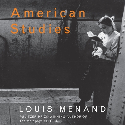 American Studies: Essays - Menand, Louis, and McLarty, Ron (Read by)