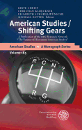 American Studies/Shifting Gears: A Publication of the Dfg Research Network 'The Futures of (European) American Studies'