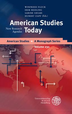 American Studies Today: New Research Agendas - Fluck, Winfried (Editor), and Redling, Erik (Editor), and Sielke, Sabine (Editor)