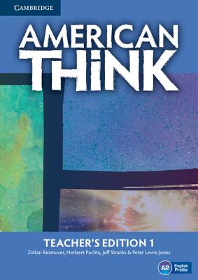 American Think Level 1 Teacher's Edition - Rezmuves, Zoltan, and Puchta, Herbert, and Stranks, Jeff