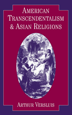 American Transcendentalism and Asian Religions - Versluis, Arthur