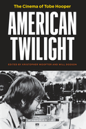 American Twilight: The Cinema of Tobe Hooper