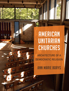 American Unitarian Churches: Architecture of a Democratic Religion