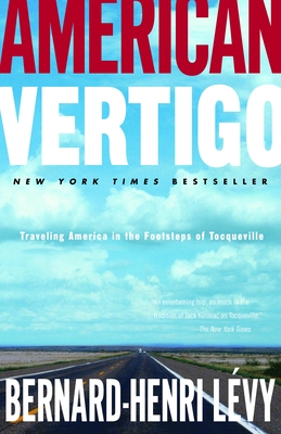 American Vertigo: Traveling America in the Footsteps of Tocqueville - Lvy, Bernard-Henri, and Mandell, Charlotte (Translated by)