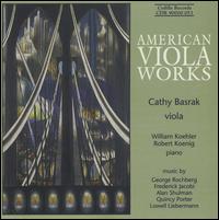 American Viola Works - Cathy Basrak (viola); Robert Koenig (piano); William Koehler (piano)