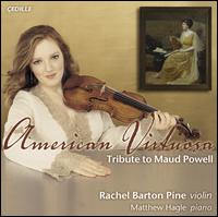 American Virtuosa: Tribute to Maud Powell - Matthew Hagle (piano); Rachel Barton Pine (violin)