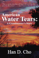 American Water Tears: A Grandmaster's Story