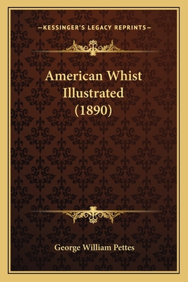 American Whist Illustrated (1890) - Pettes, George William