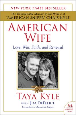American Wife: Love, War, Faith, and Renewal - Kyle, Taya, and DeFelice, Jim