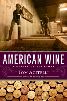 American Wine: A Coming-Of-Age Story - Acitelli, Tom