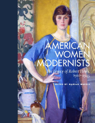 American Women Modernists: The Legacy of Robert Henri, 1910-1945 - Wardle, Marian (Editor)