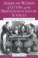 American Women of Letters and the Nineteenth-Century Sciences: Styles of Affiliation