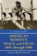 American Women's Track and Field, 1895-1980: A History