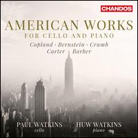 American Works for Cello and Piano - Huw Watkins (piano); Paul Watkins (cello)