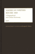 American Writers Before 1800: A Biographical and Critical Dictionary Vol. 2, G-P