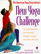 American Yoga Association's New Yoga Challenge: Powerful Workouts for Flexibility, Strength, ... - Christensen, Alice