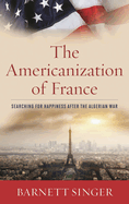 Americanization of France: Searching for Happiness after the Algerian War