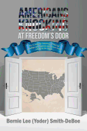 Americans Knocking at Freedom's Door: The Uniquely American Heritage of Religious Freedoms and Government of and by the People