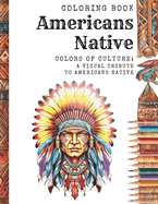 Americans Native: Colors of Culture: A Visual Tribute to Americans Native