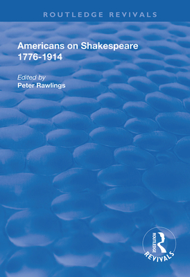 Americans on Shakespeare, 1776-1914 - Rawlings, Peter (Editor)