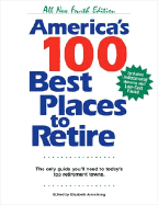 America's 100 Best Places to Retire: The Only Guide You Need to Today's Top Retirement Towns - Armstrong, Elizabeth (Editor)