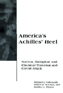 America's Achilles' Heel: Nuclear, Biological, and Chemical Terrorism and Covert Attack