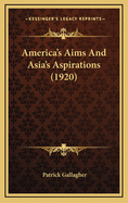 America's Aims and Asia's Aspirations (1920)