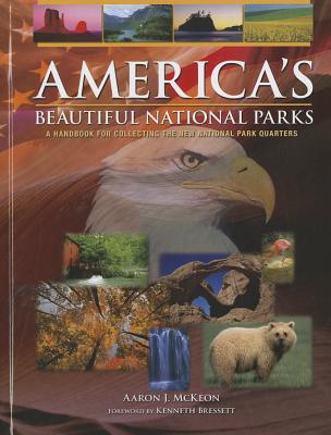 America's Beautiful National Parks - McKeon, Aaron J, and Bressett, Kenneth (Foreword by)