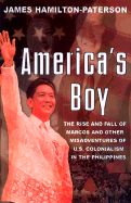 America's Boy: A Century of Colonialism in the Philippines - Hamilton-Paterson, James