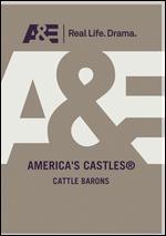 America's Castles: Cattle Barons