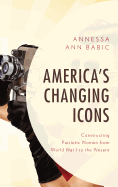 America's Changing Icons: Constructing Patriotic Women from World War I to the Present