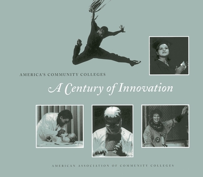 America's Community Colleges: A Century of Innovation - American Association Of Community Colleges