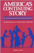 America's Continuing Story: An Introduction to Serial Fiction, 1850-1900 - Lund, Michael, Professor