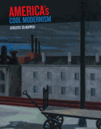 America's Cool Modernism: O'Keeffe to Hopper