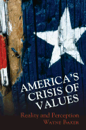 America's Crisis of Values: Reality and Perception