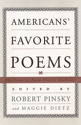 Americas' favorite poems : the Favorite Poem Project anthology - Pinsky, Robert, and Dietz, Maggie, and Favorite Poem Project (U.S.)