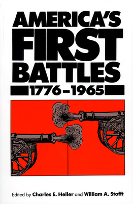 America's First Battles, 1775-1965 - Heller, Charles E (Editor), and Stofft, William A (Editor)