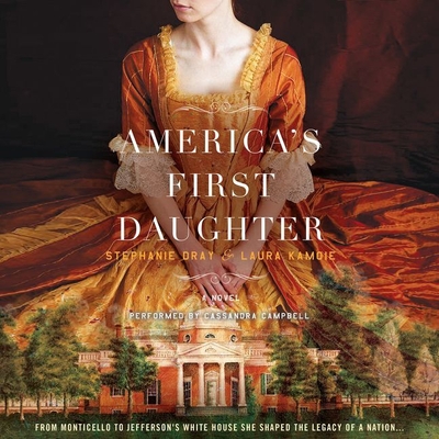 America's First Daughter - Dray, Stephanie, and Kamoie, Laura, and Campbell, Cassandra (Read by)