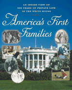 America's First Families: An Inside View of 200 Years of Private Life in the White House