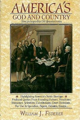 America's God and Country Encyclopedia of Quotations - Federer, William J