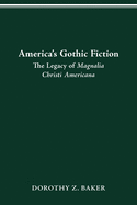 America's Gothic Fiction: The Legacy of Magnalia Christi Americana